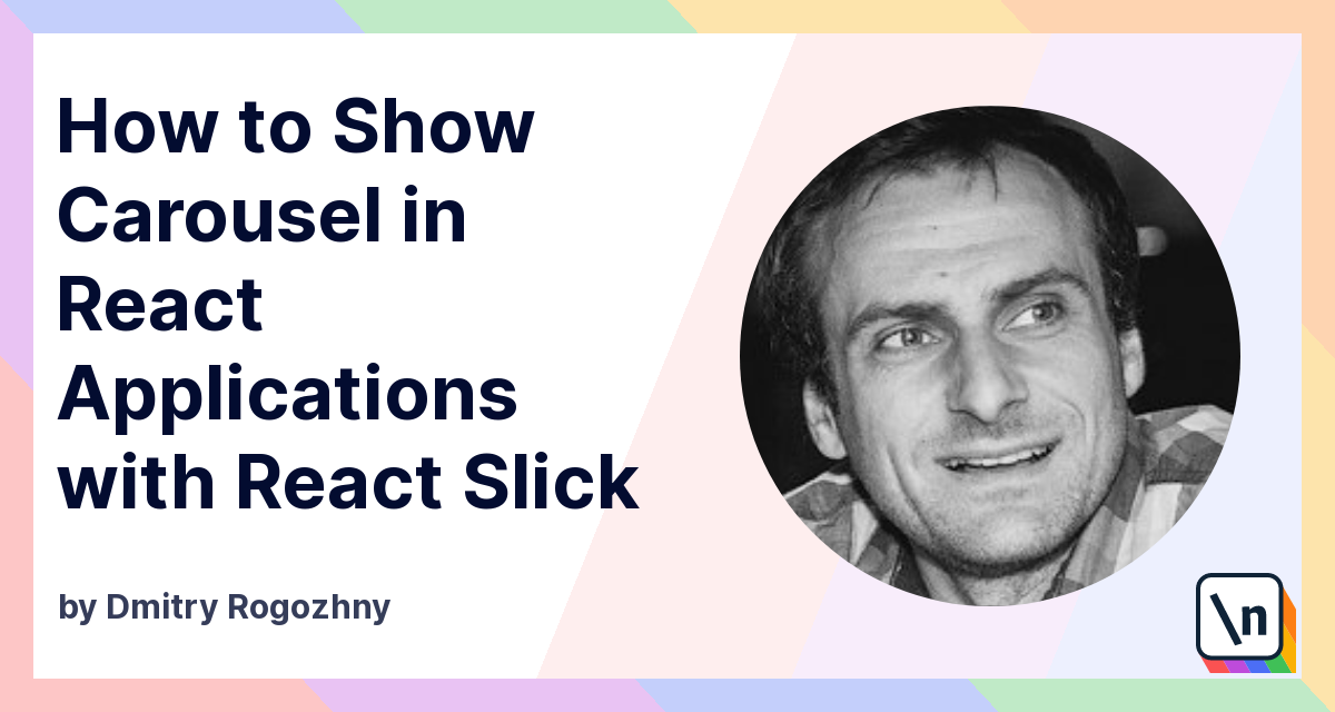 How to Show Carousel in React Applications with React Slick | newline